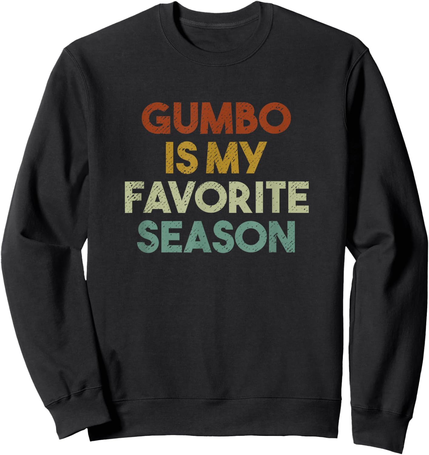 Gumbo Is My Favorite Season Vintage Retro Sweatshirt - Sweatshirt | Black