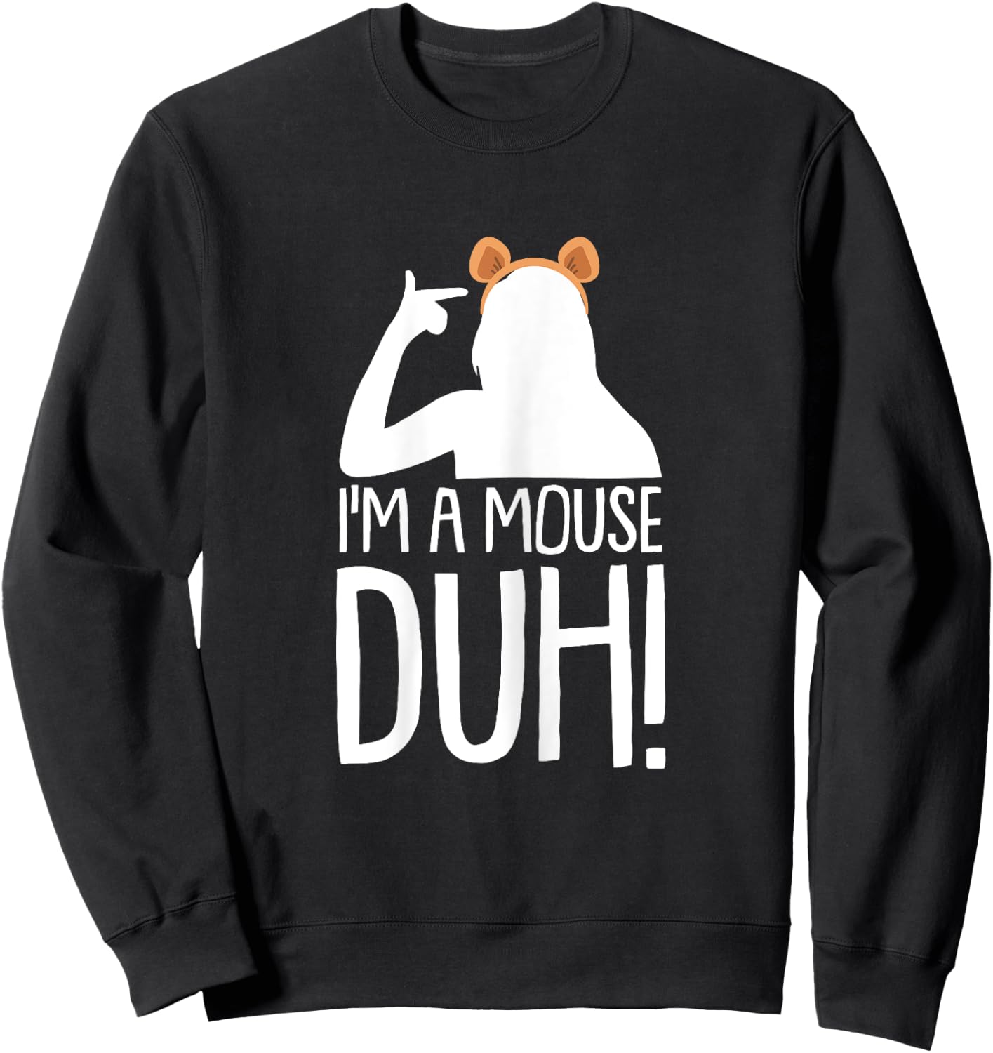 Im A Mouse Duh Lazy DIY Halloween Costume Funny Sarcastic Sweatshirt - Sweatshirt | Black