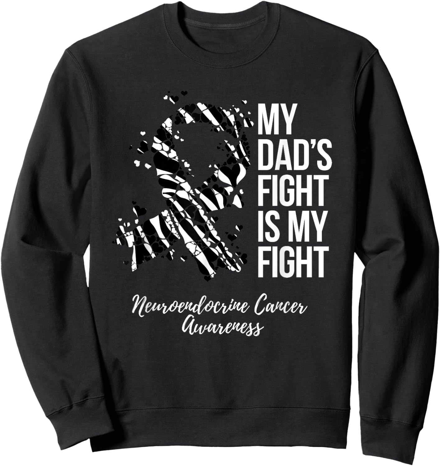 My Dad’s Fight Is My Fight Neuroendocrine Cancer Awareness Sweatshirt - Sweatshirt | Black