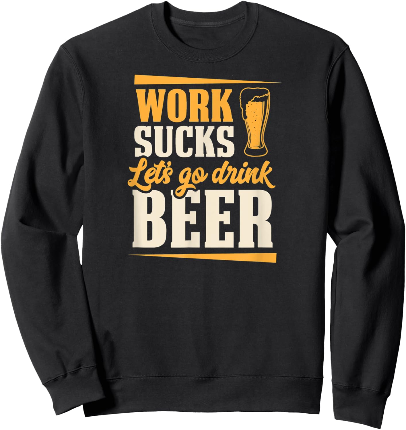 Work Sucks Let's Go Drink Beer Lover Oktoberfest Sweatshirt - Sweatshirt | Black