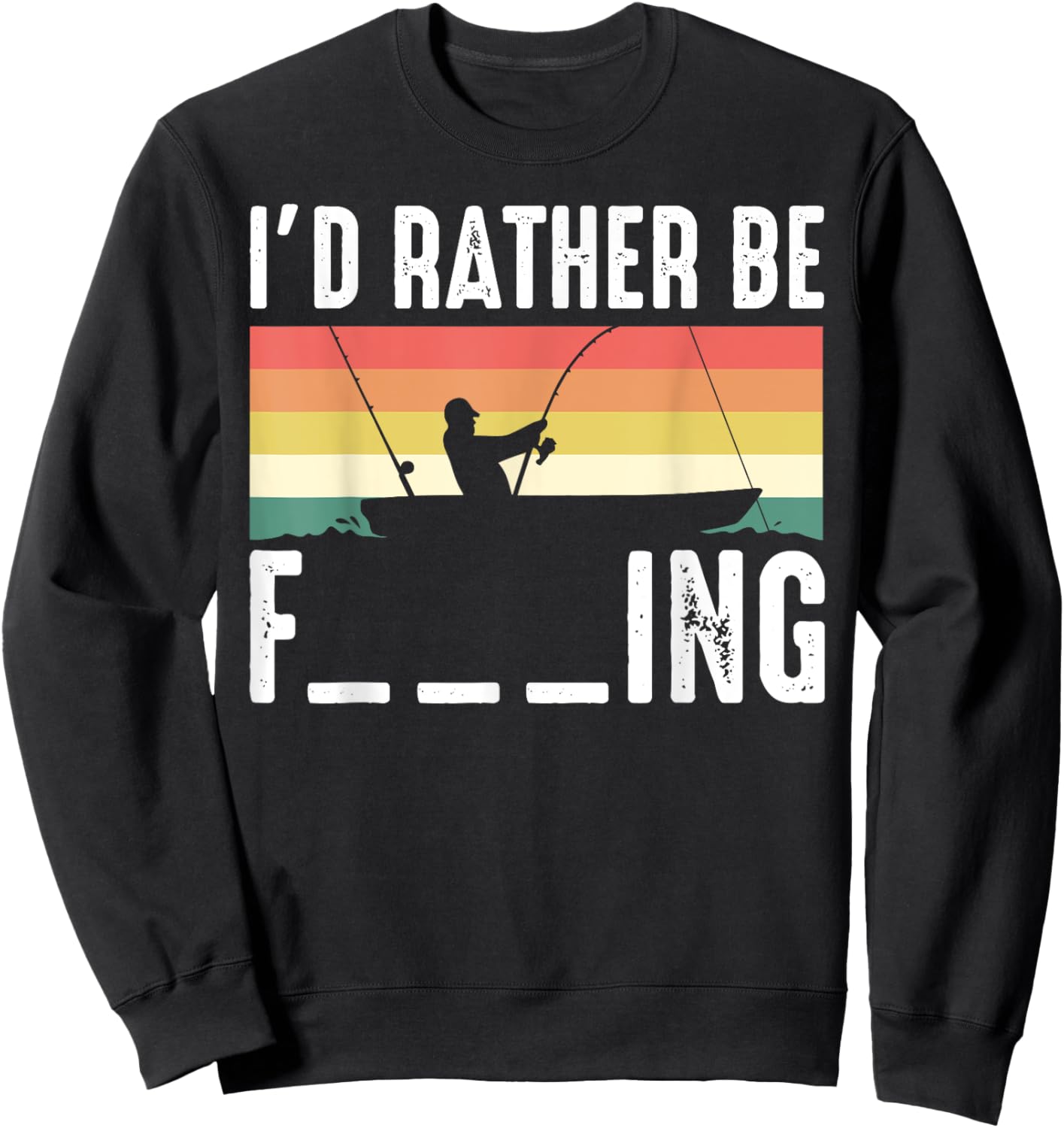 I'd Rather be F___ing Fishing Funny Fisherman Gift Sweatshirt - Sweatshirt | Black