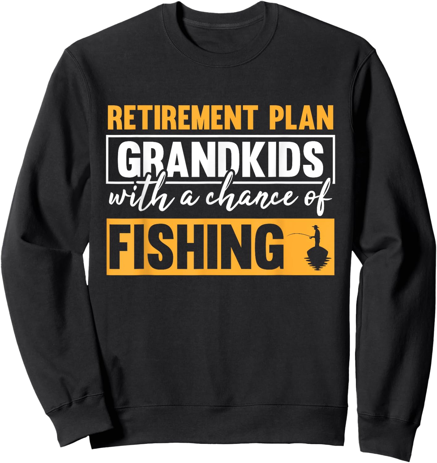 Retirement Plan Grandkids With A Chance Of Fishing Grandpa Sweatshirt - Sweatshirt | Black