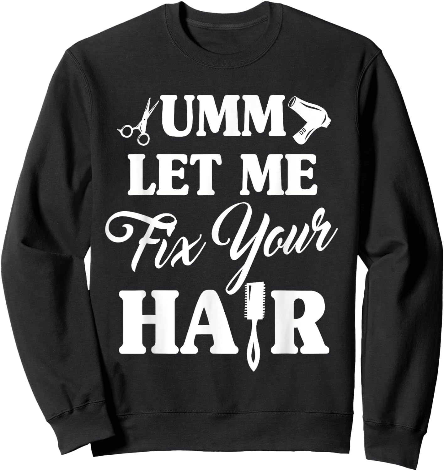 Beautician Hairdresser Hairstylist Hairdressing Hairstyling Sweatshirt - Sweatshirt | Black