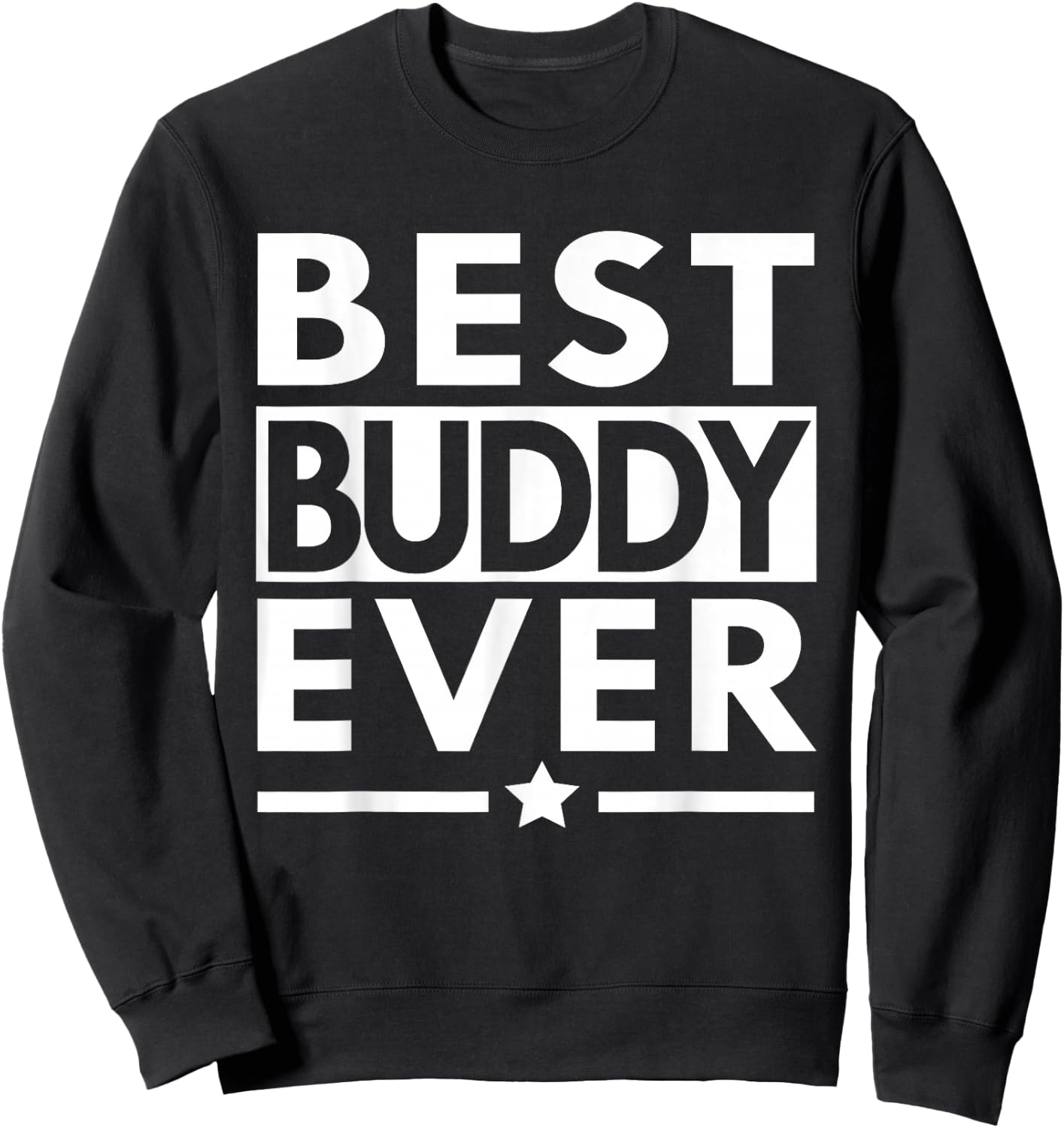 Best Buddy Ever Friend Friendship Sweatshirt - Sweatshirt | Black