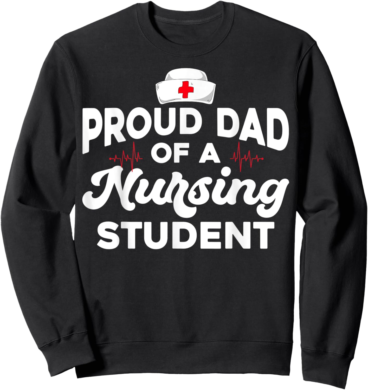 Future RN Daughter Nurses Dad Proud Dad Of A Nursing Student Sweatshirt - Sweatshirt | Black