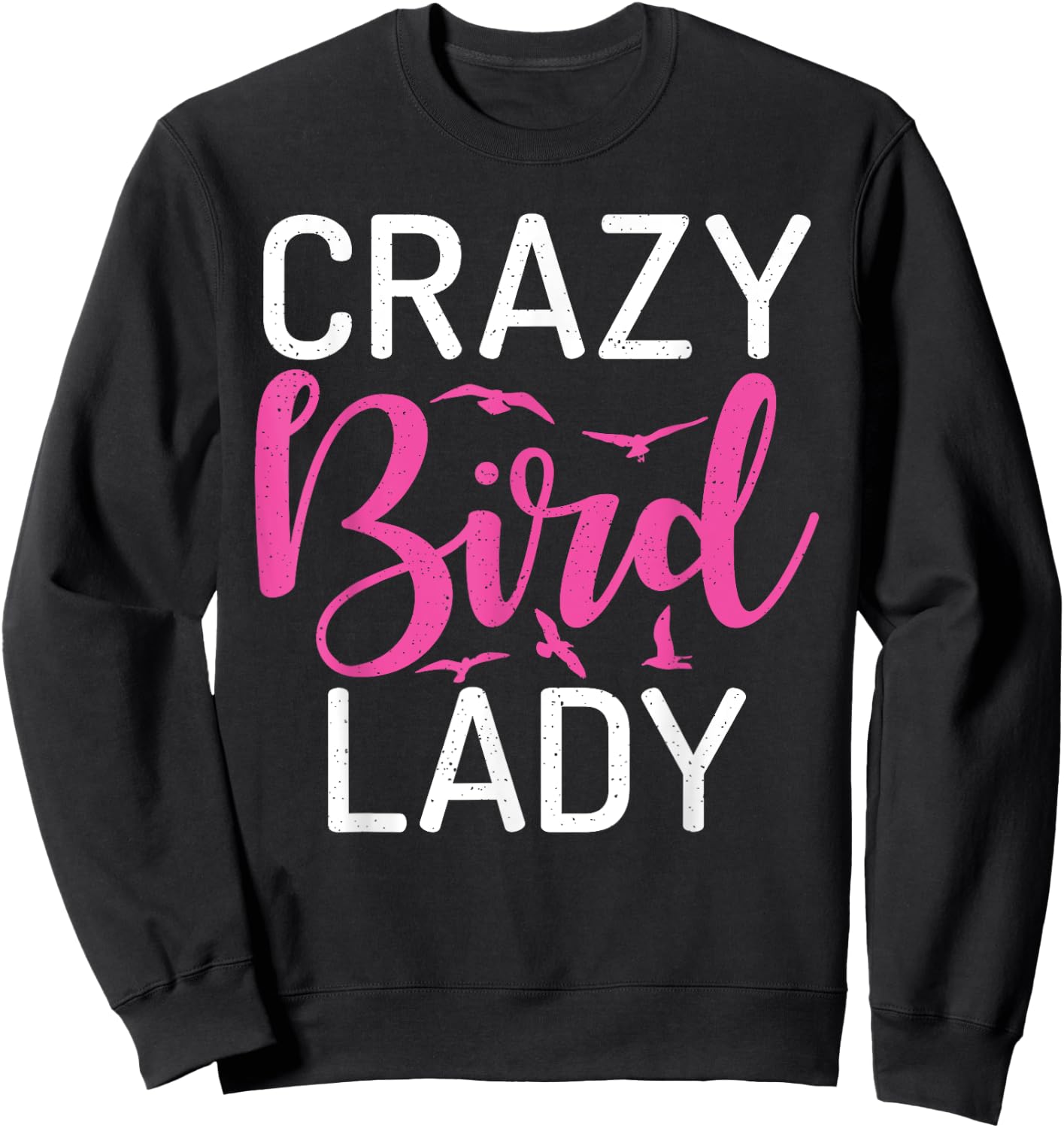 Crazy Bird Lady Bird Lover Sweatshirt - Sweatshirt | Black