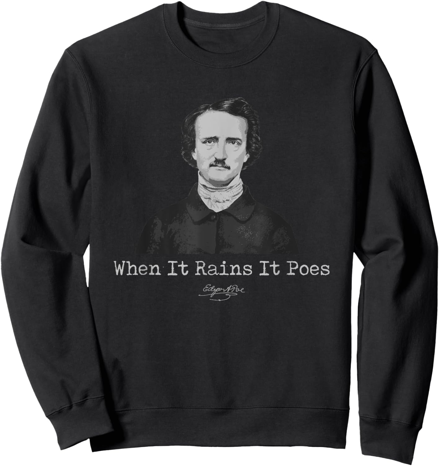 Edgar Allan Poe When It Rains It Poes Quote Literary Gift Sweatshirt - Sweatshirt | Black