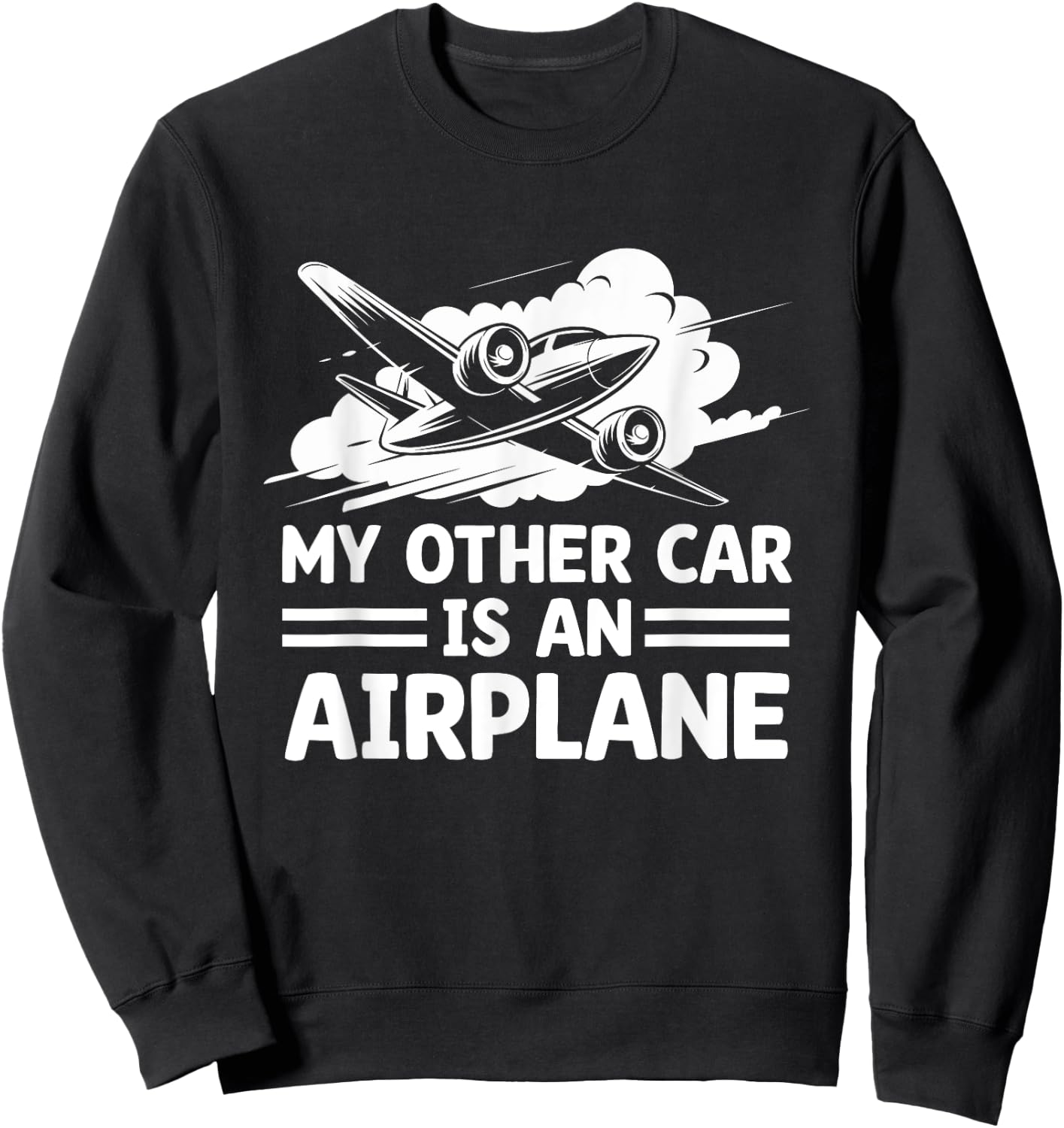 My Other Car Is An Airplane Airplane Fly Aviation Plane Sweatshirt - Sweatshirt | Black