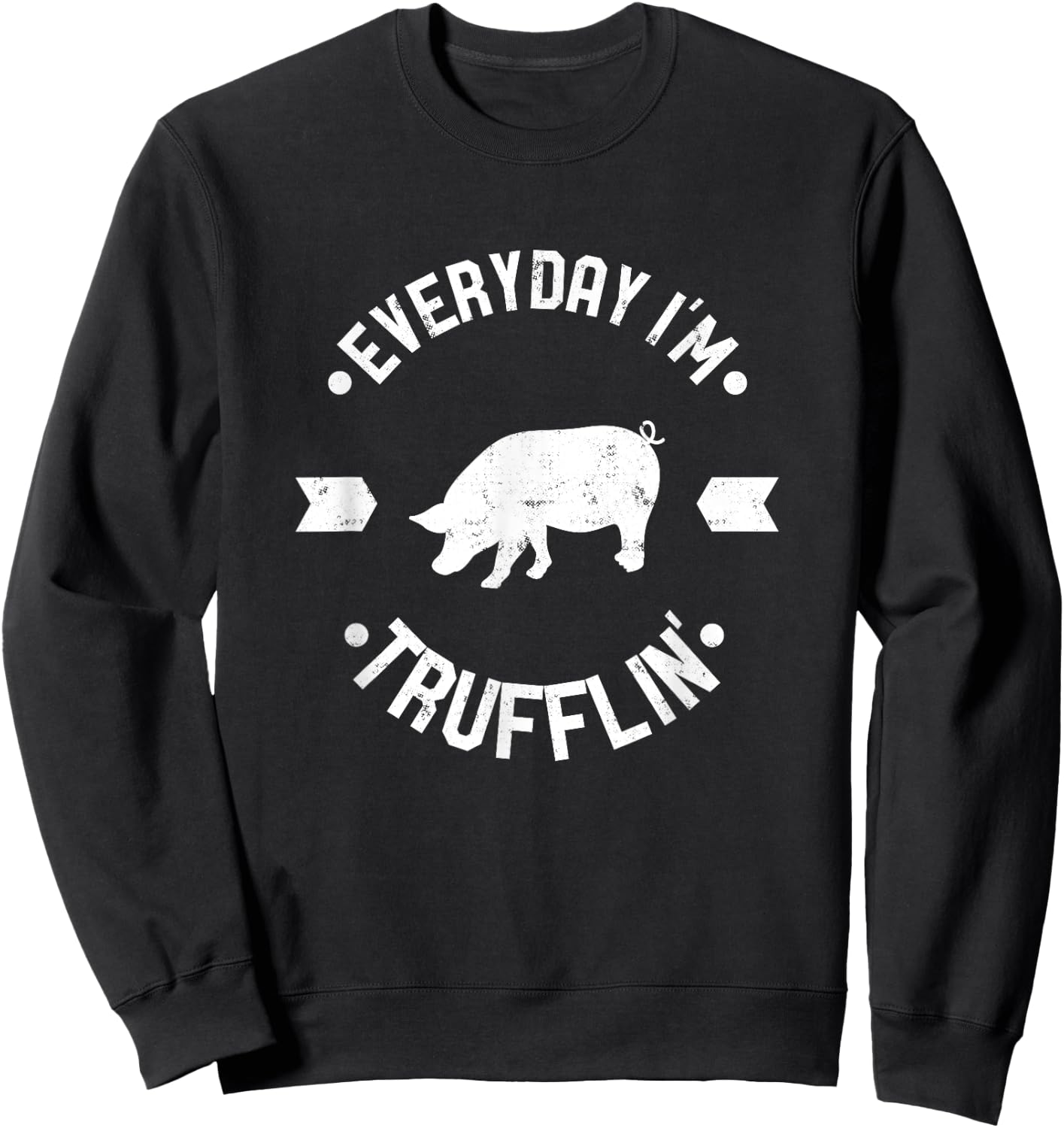Everyday Im Trufflin Funny Truffle Mushroom Gift - W Sweatshirt - Sweatshirt | Black