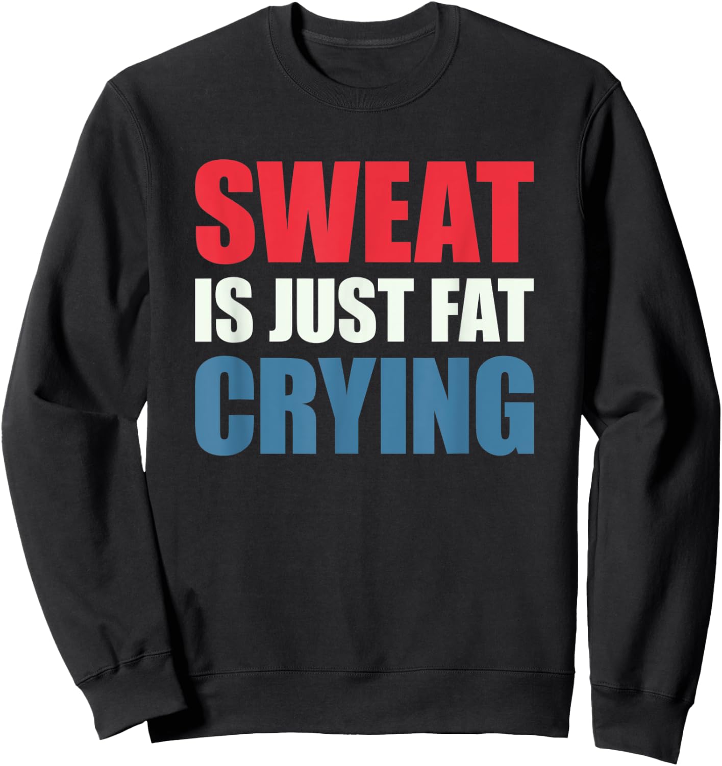 Sweat Is Just Fat Crying Sweat Is Fat Crying Sweatshirt - Sweatshirt | Black