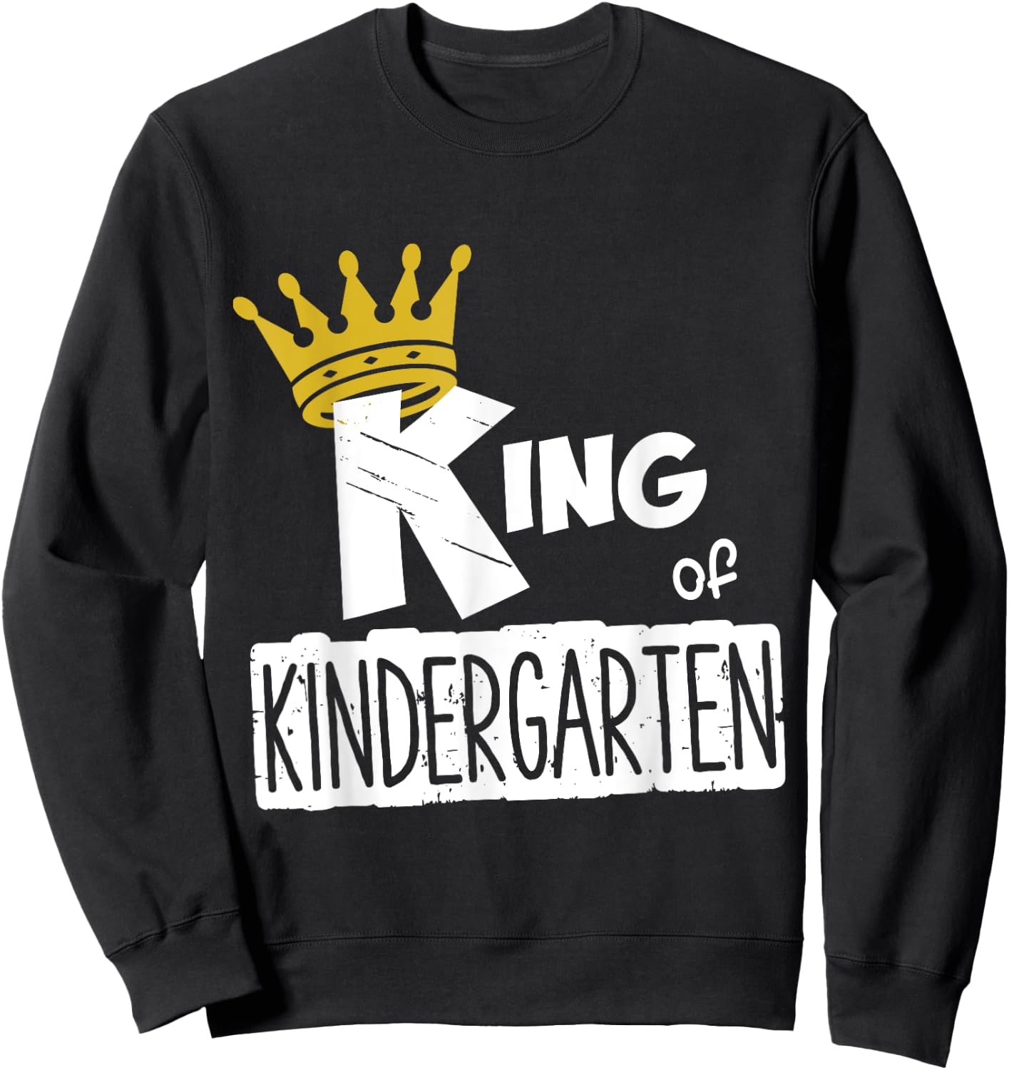 Kids King of Kindergarten Happy First Day of School Boys Sweatshirt - Sweatshirt | Black