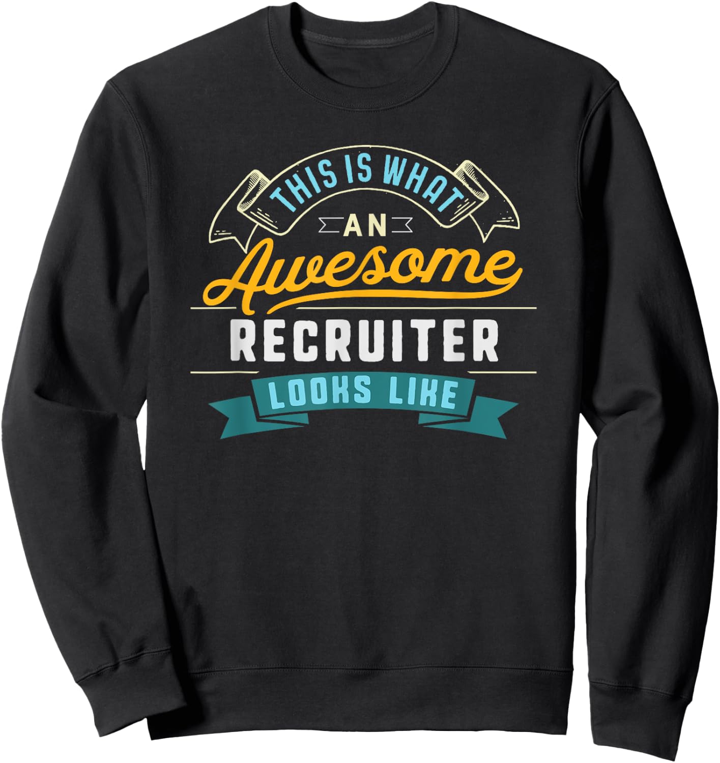 Funny Recruiter Shirt Awesome Job Occupation Graduation Sweatshirt - Sweatshirt | Black