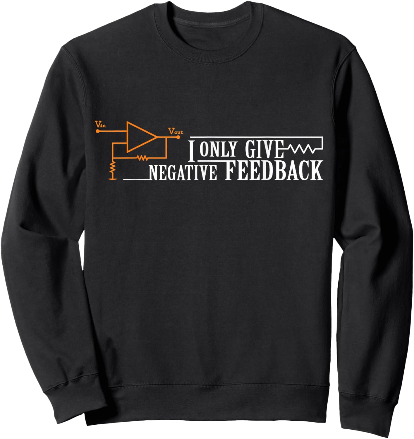 I Only give negative Feedback Funny Sweatshirt - Sweatshirt | Black