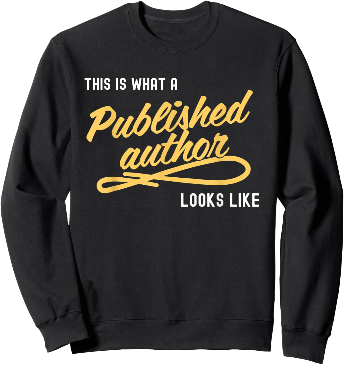 This Is What A Published Author Looks Like Sweatshirt - Sweatshirt | Black