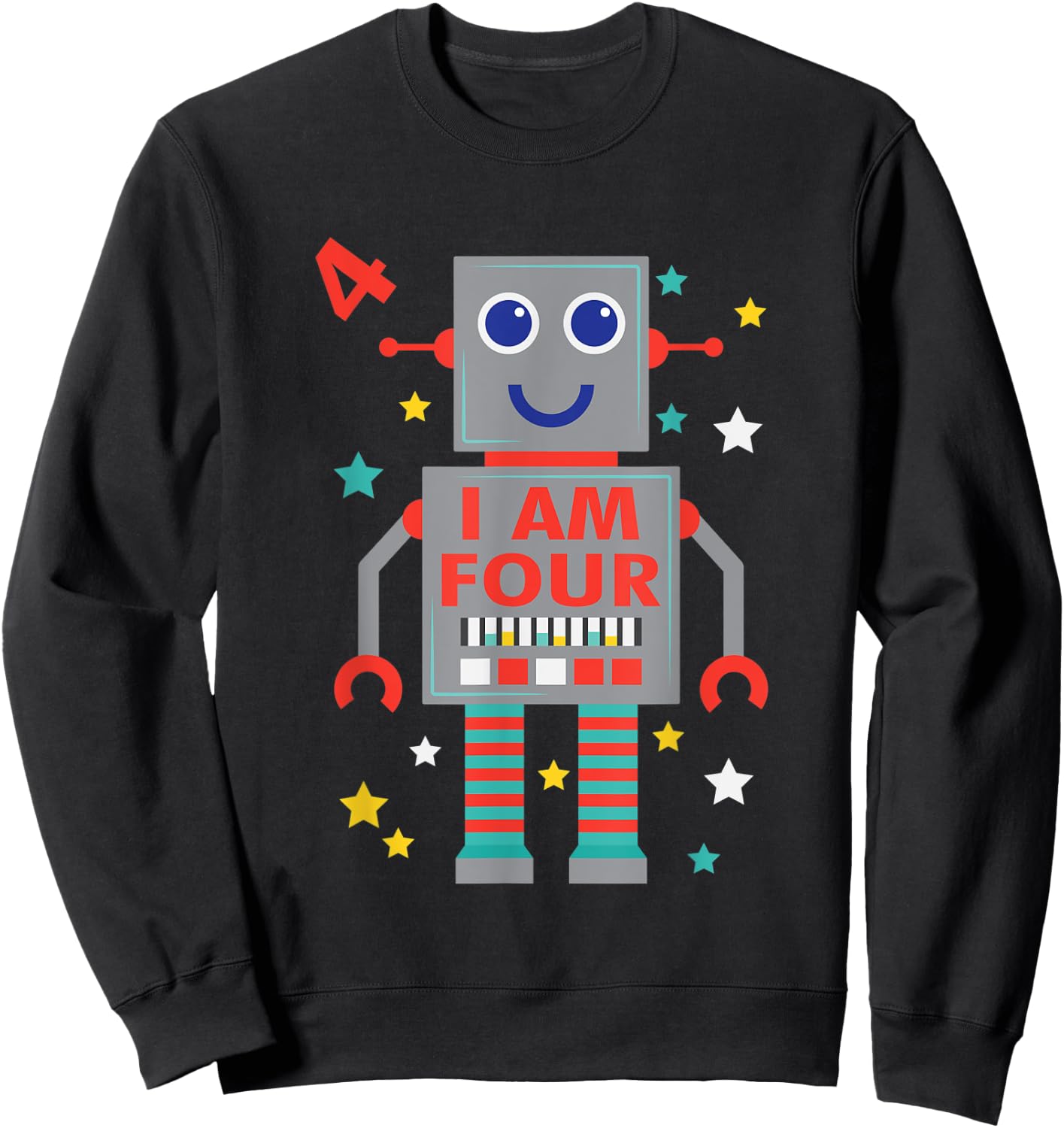 I Am Four Robot Funny Robotics 4 Year Old Birthday Party Sweatshirt - Sweatshirt | Black