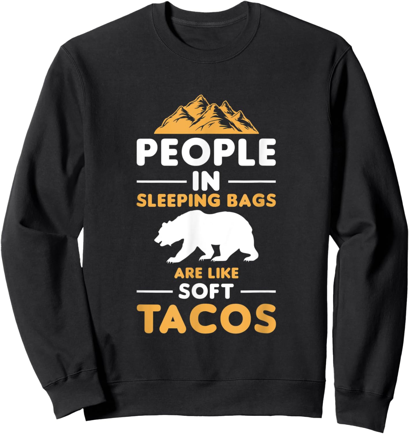 People In Sleeping Bags Are Like Soft Tacos Sleeping Sweatshirt - Sweatshirt | Black