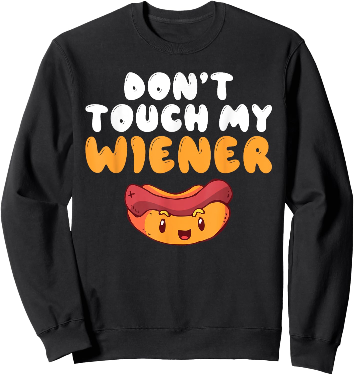 Dont touch my Wiener funny Hotdog Lover Women Sweatshirt - Sweatshirt | Black