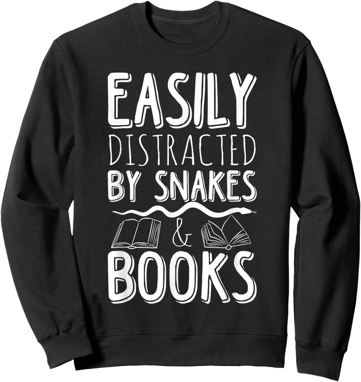 Easily Distracted By Snakes And Books Reading Reader Quote Sweatshirt - Sweatshirt | Black
