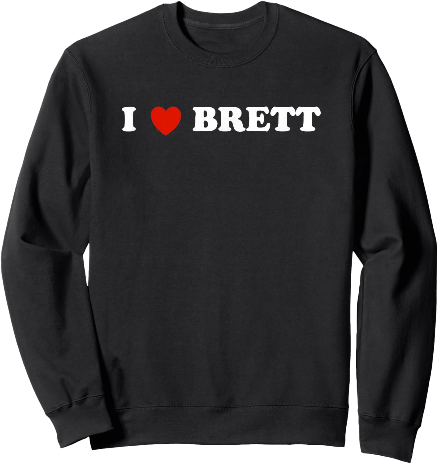 Brett - I Heart Brett - Gift Brett Lovers Sweatshirt - Sweatshirt | Black