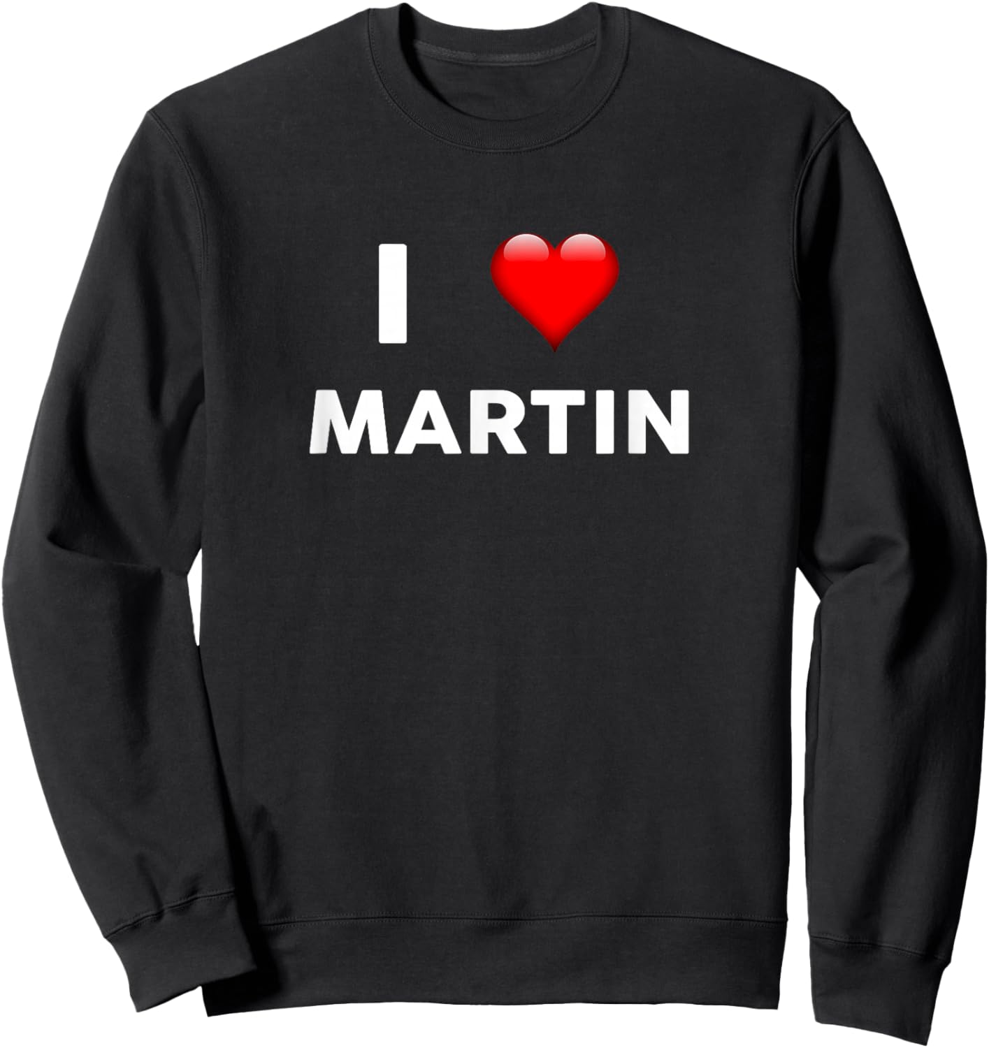 I Love MARTIN Name Shirt Sweatshirt - Sweatshirt | Black