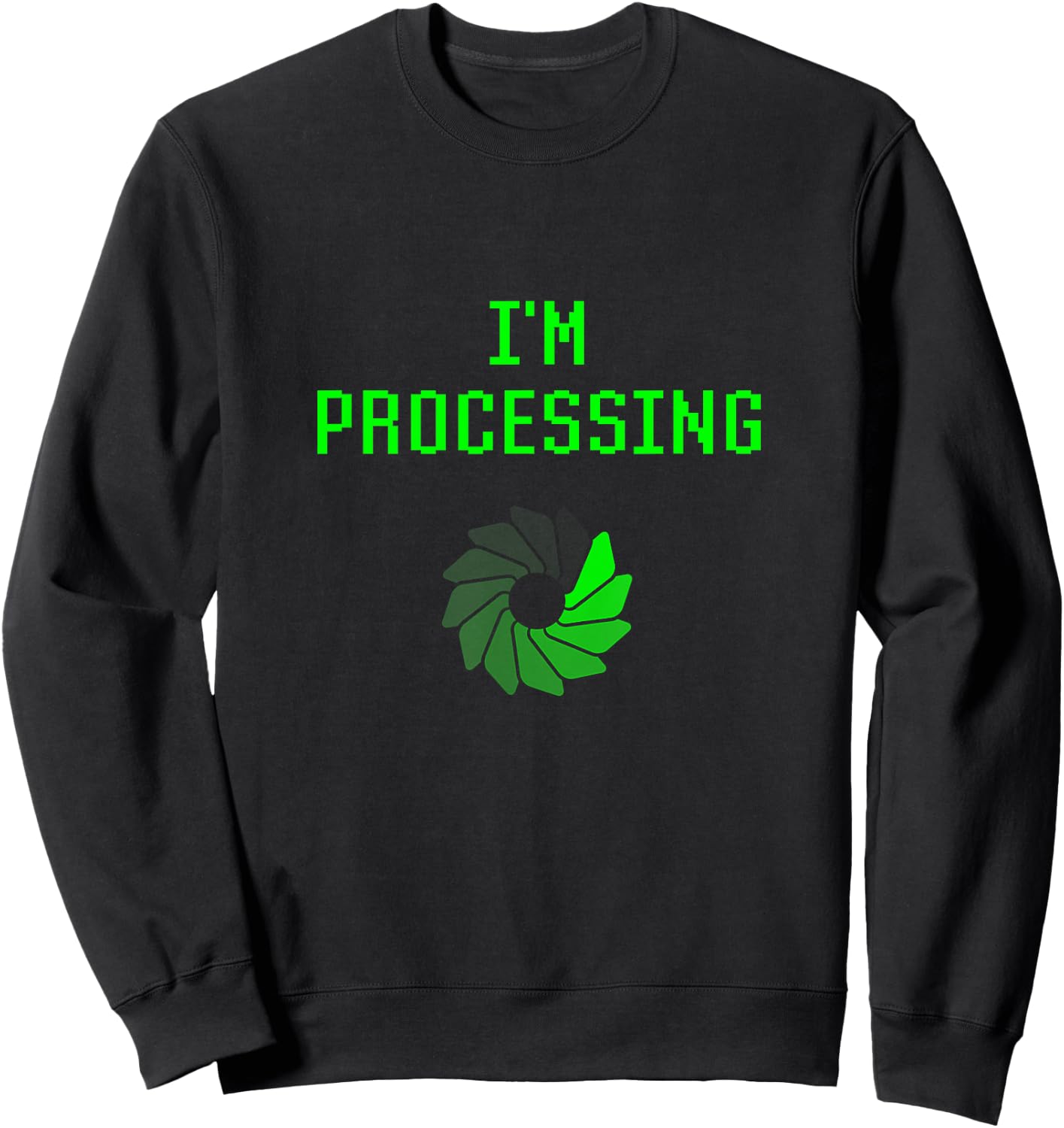 I'm Processing Funny Computer Geek Programming Joke Coder Sweatshirt - Sweatshirt | Black