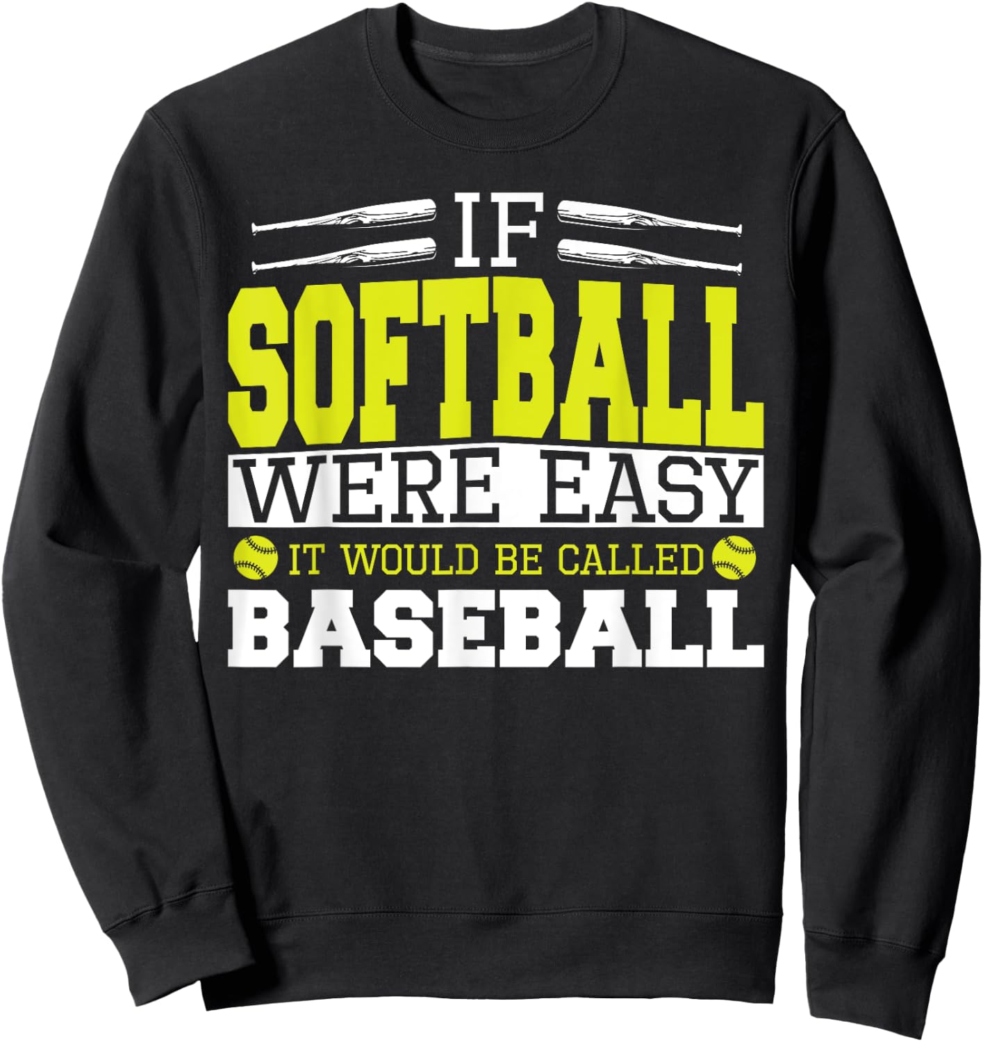 If Softball Was Easy It Would Be Called Baseball - Softball Sweatshirt - Sweatshirt | Black