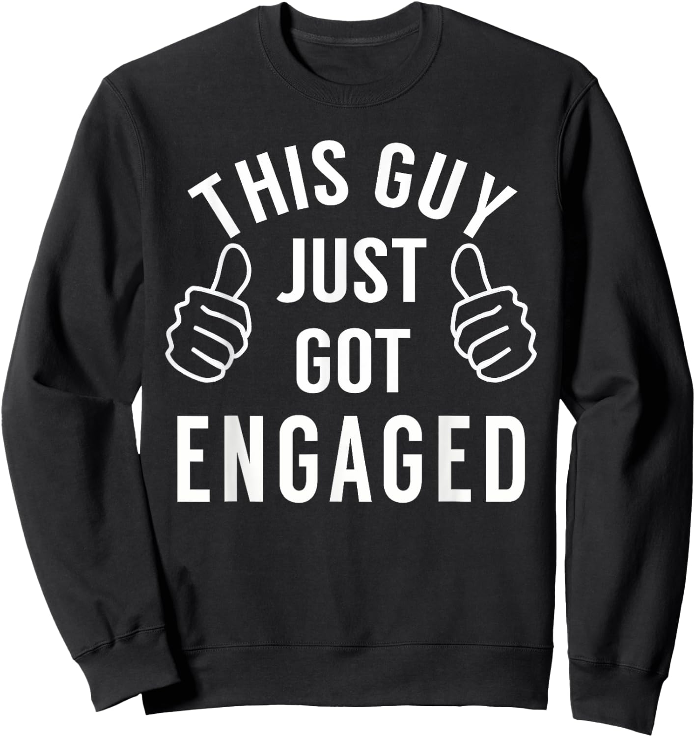 Funny Just Engaged Shirt for Engagement Gift Sweatshirt - Sweatshirt | Black