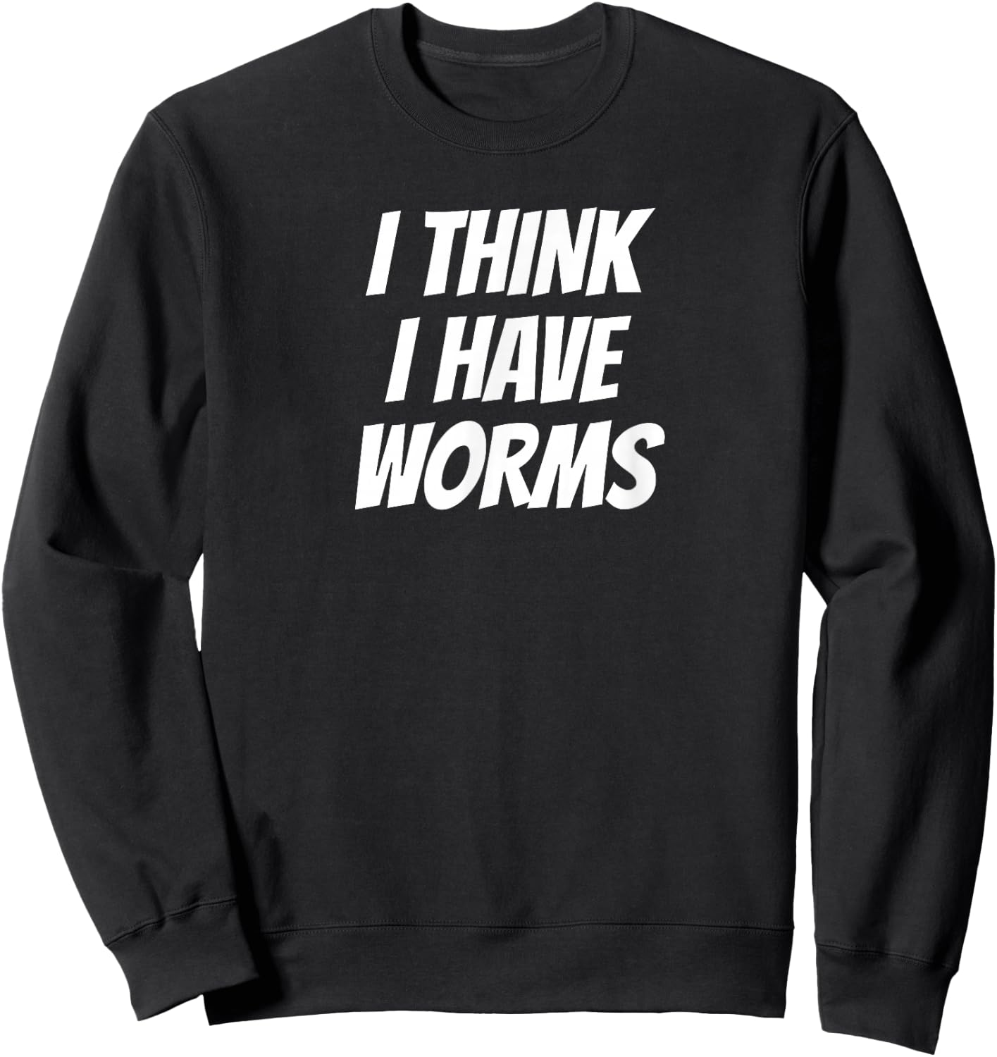 Embarrassing Bachelor Party Forfeit I Think I Have Worms Sweatshirt - Sweatshirt | Black