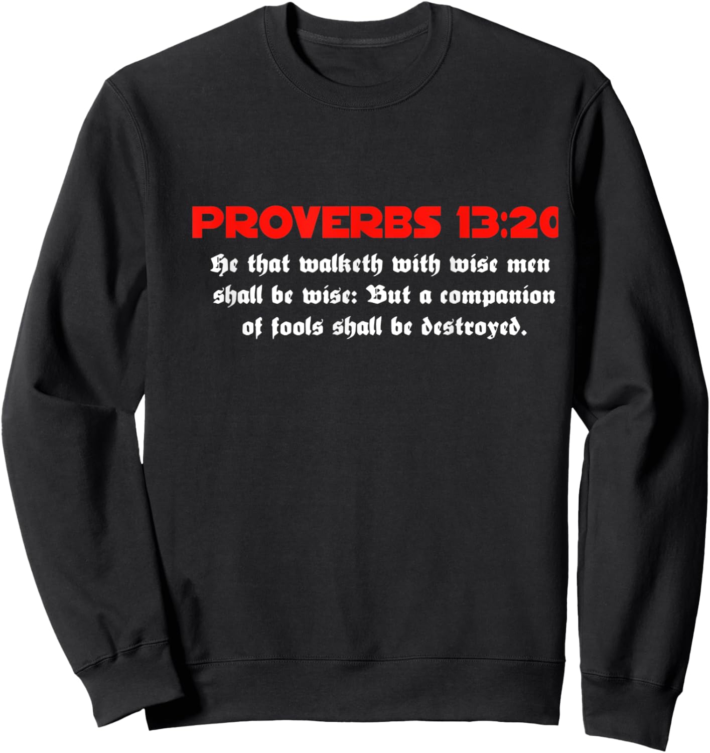 Proverbs 13:20 Jesus Christ Is Lord Revival Bible Christian Sweatshirt - Sweatshirt | Black