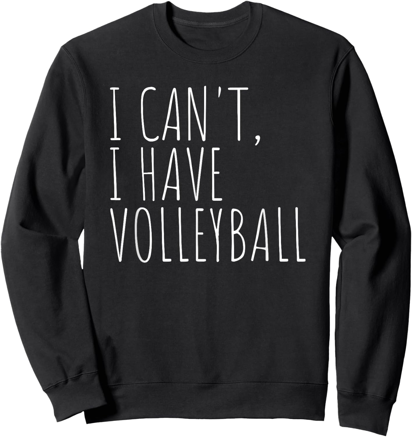 I Can't I Have Volleyball Funny Sports Sweatshirt - Sweatshirt | Black