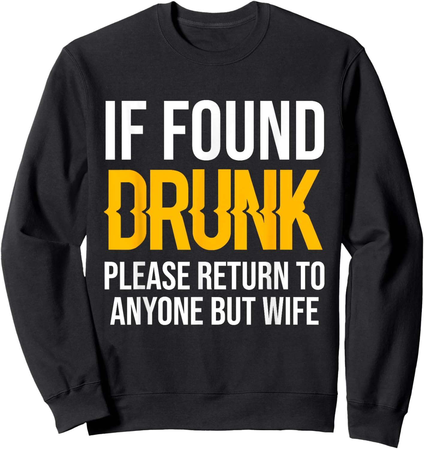 If Found Drunk Please Return To Anyone But Wife Sweatshirt - Sweatshirt | Black