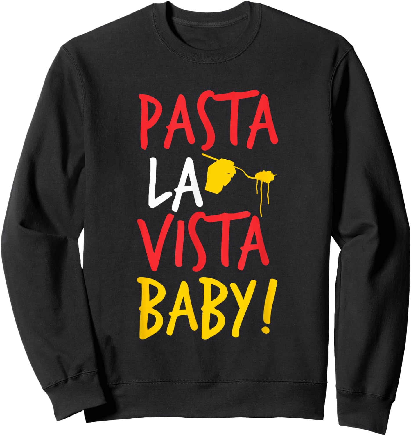 Pasta la vista baby - Funny Spaghetti Sweatshirt - Sweatshirt | Black
