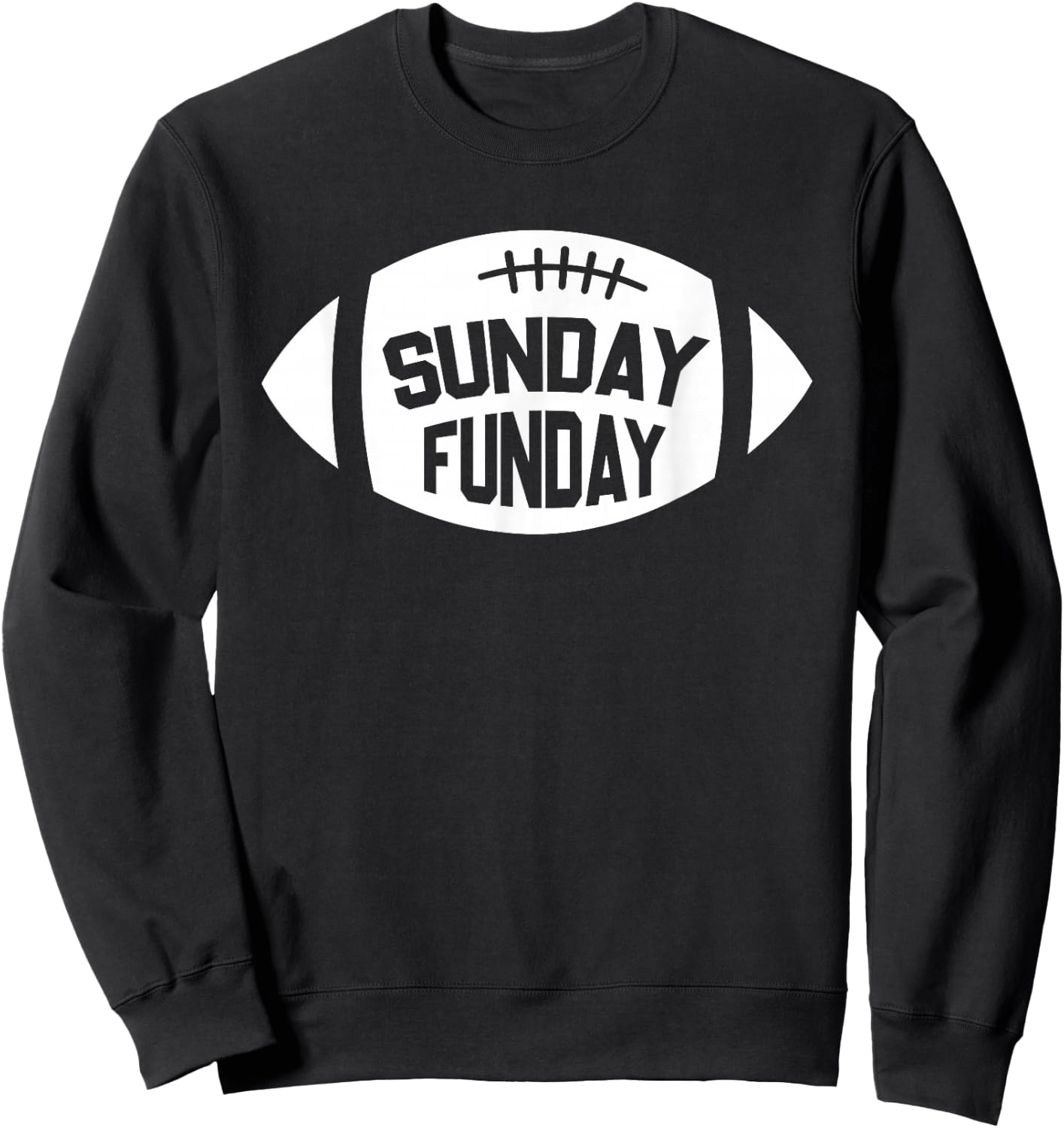 Sunday Funday Funny Fun Day Football Season Sweatshirt - Sweatshirt | Black
