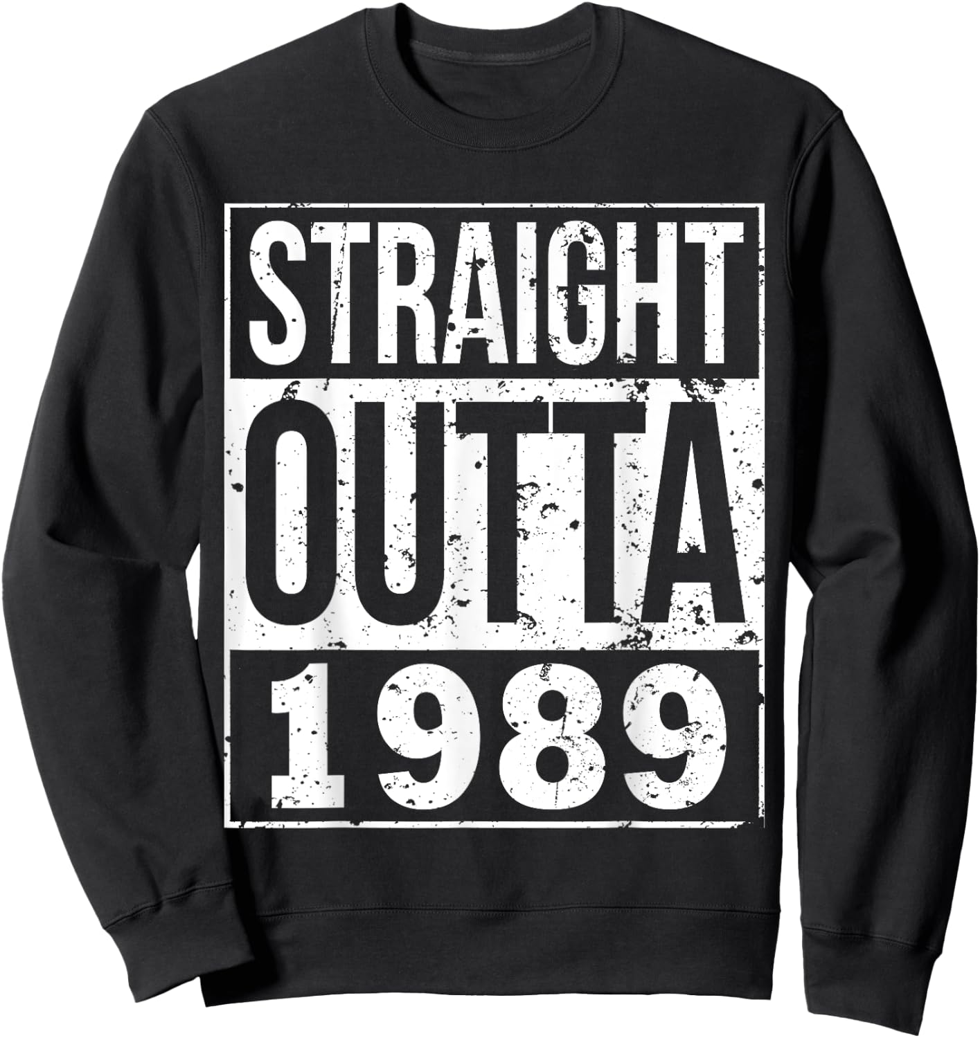Straight Outta 1989 Funny 29th Birthday Party Gift Sweatshirt - Sweatshirt | Black
