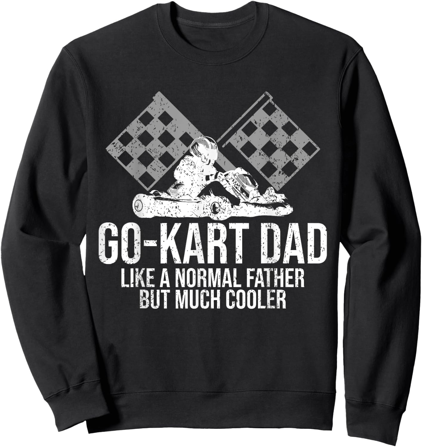 Go-Kart Dad Shirt Kart Racing Go-Cart Karting Gift Daddy Sweatshirt - Sweatshirt | Black