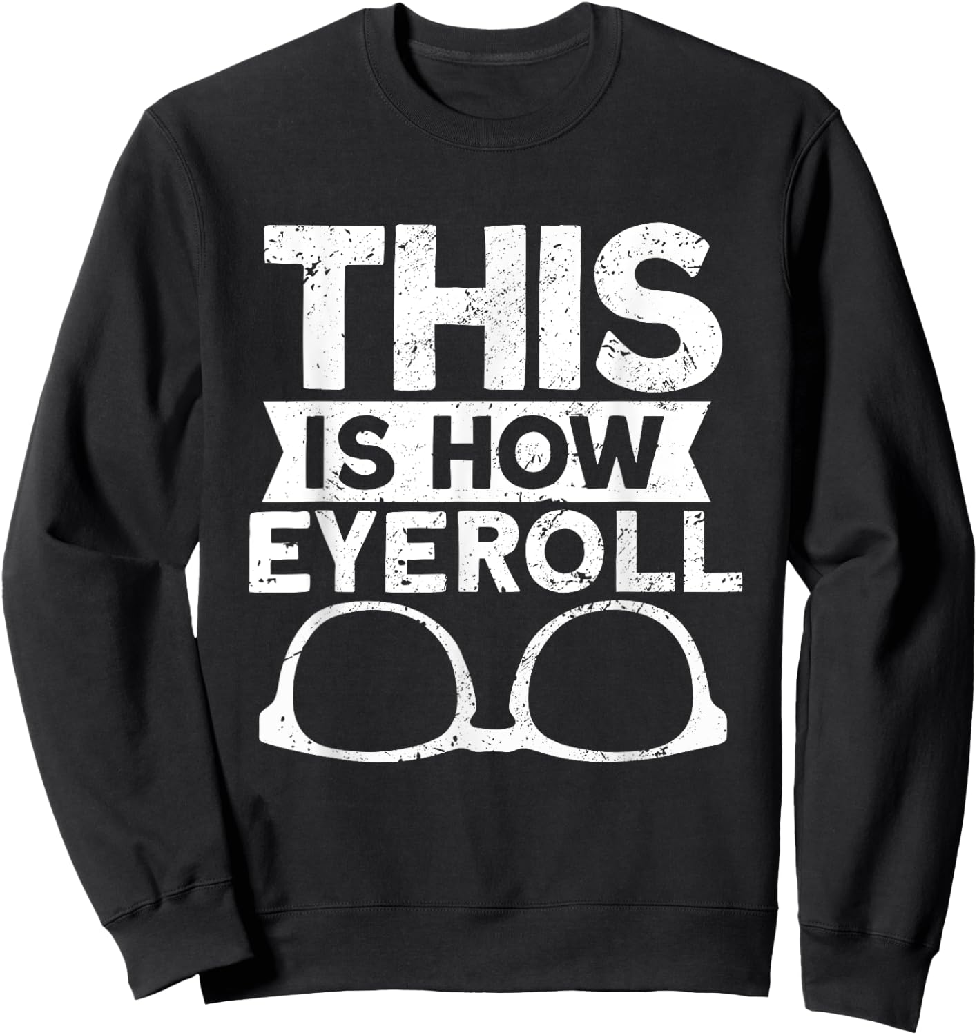This Is How Eyeroll - Funny Optometrist Optometry Optician Sweatshirt - Sweatshirt | Black