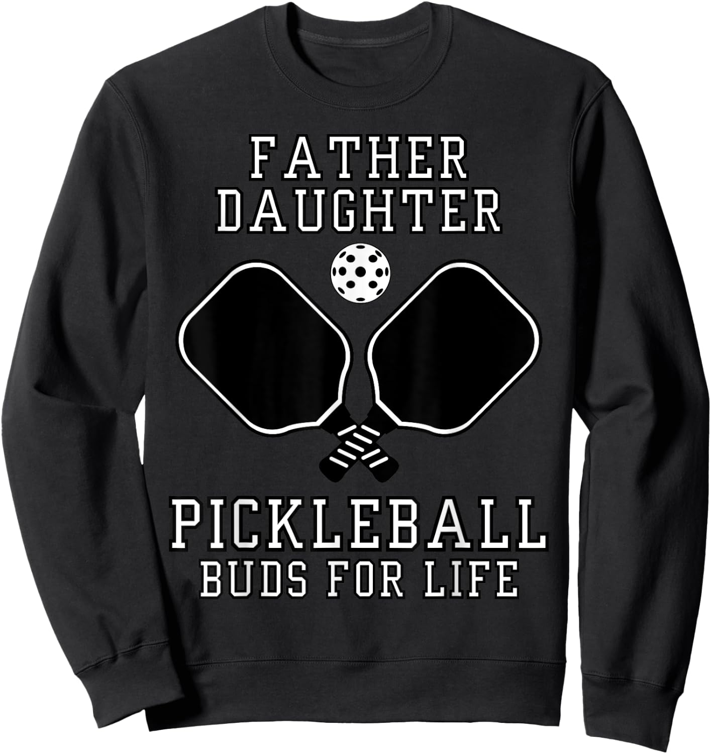 Father Daughter Pickleball Buds For Life Sweatshirt - Sweatshirt | Black