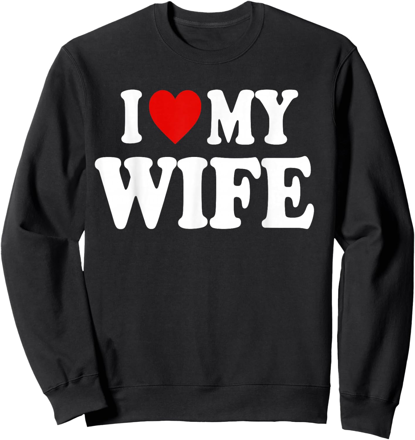 I Heart Love My Wife Sweatshirt - Sweatshirt | Black