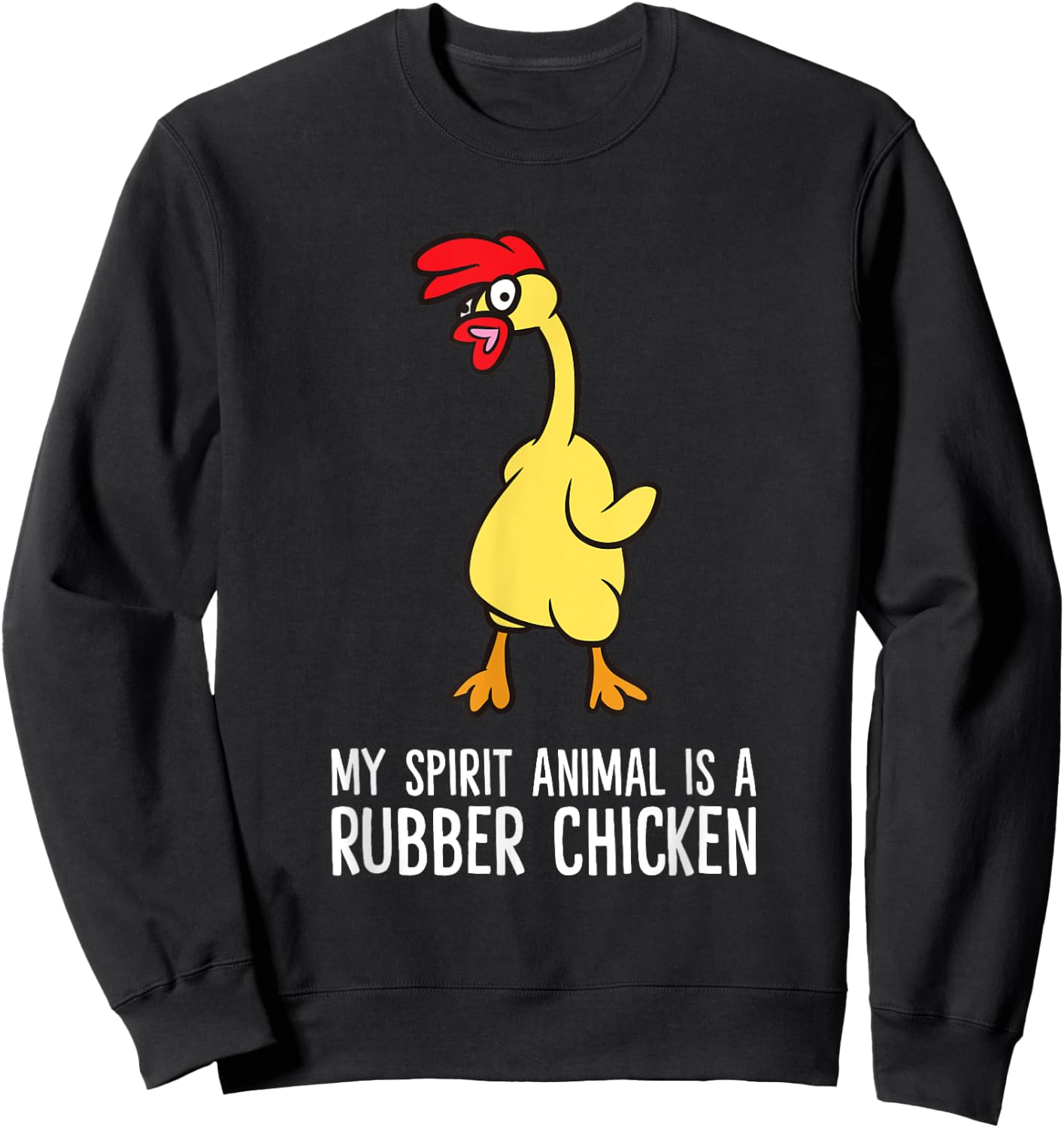 My Spirit Animal Is A Rubber Chicken Sweatshirt - Sweatshirt | Black