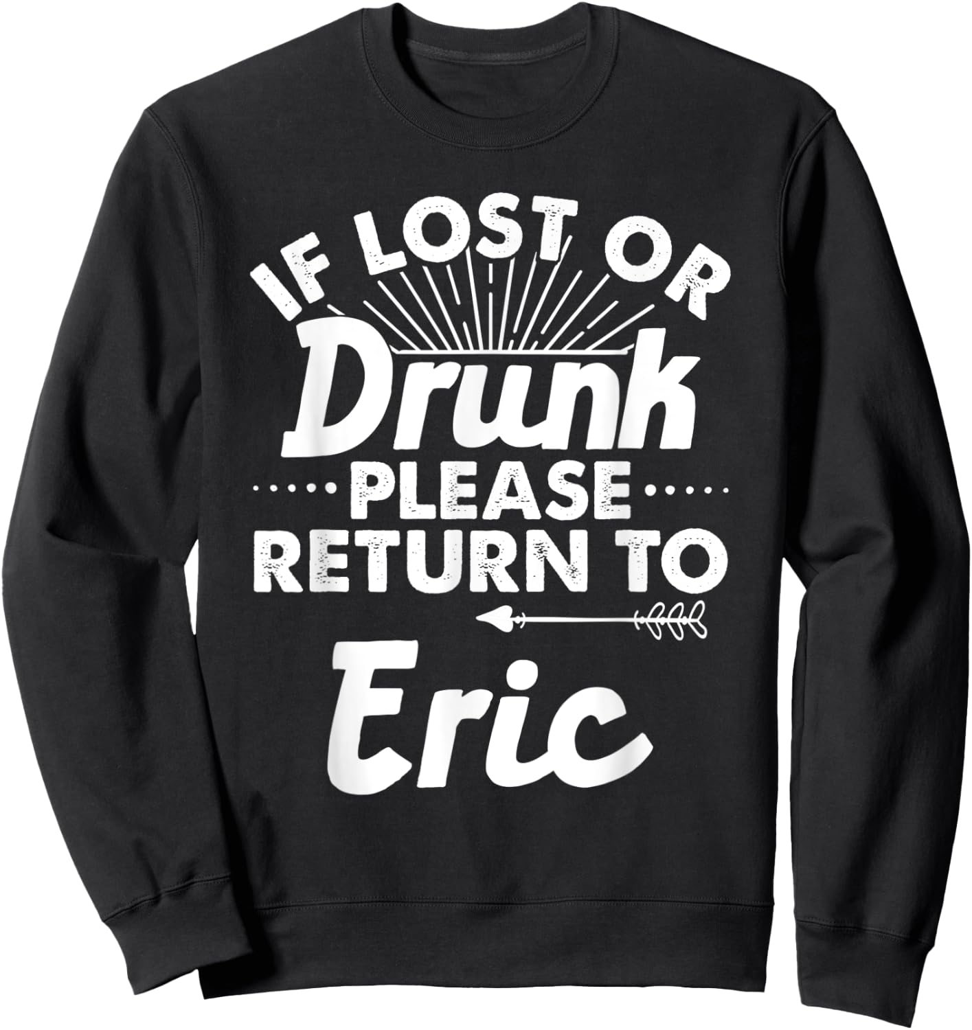If Lost Or Drunk Please Return To ERIC Gift Name Men Sweatshirt - Sweatshirt | Black