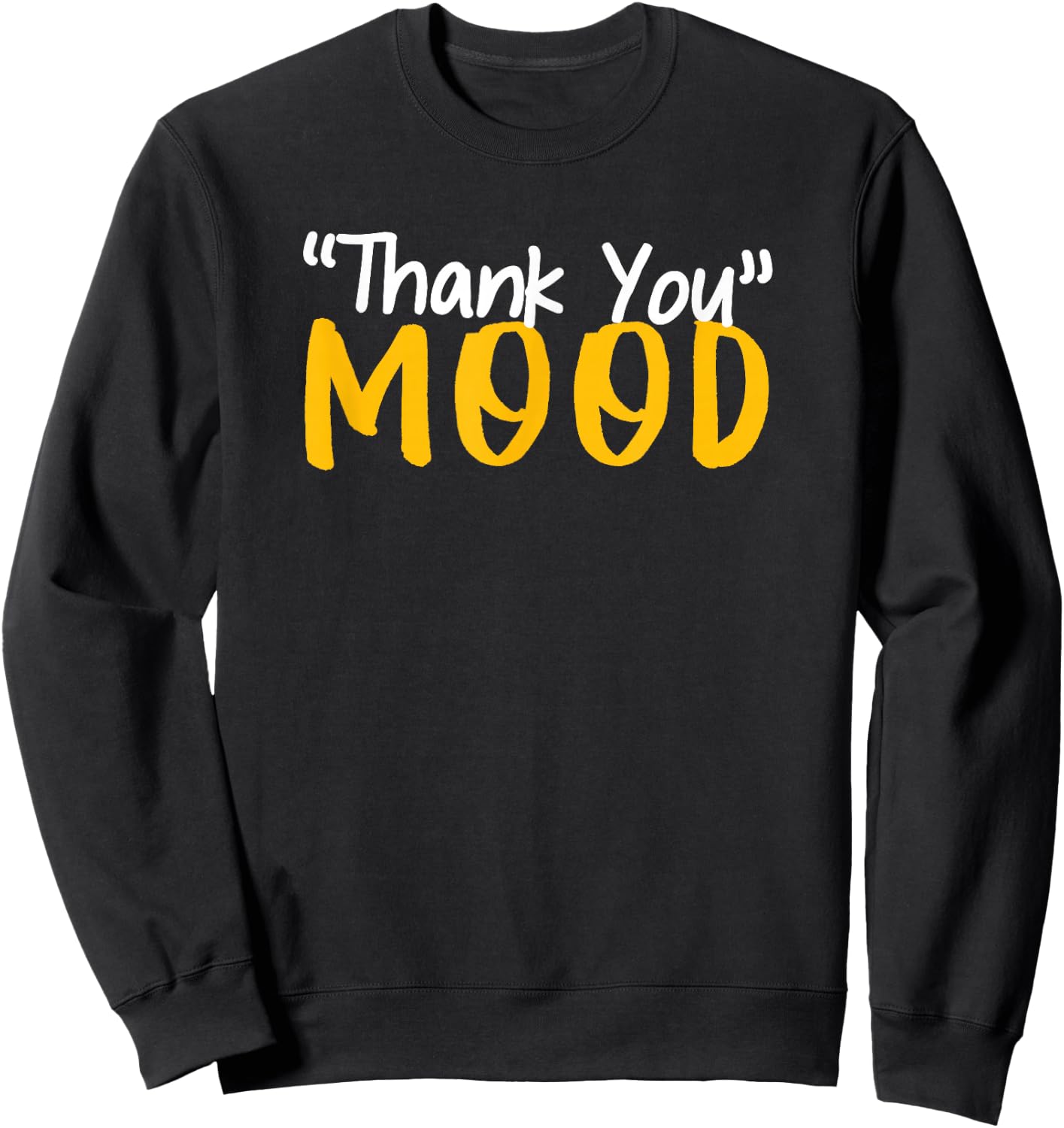 Funny Thank You Mood Sweatshirt - Sweatshirt | Black