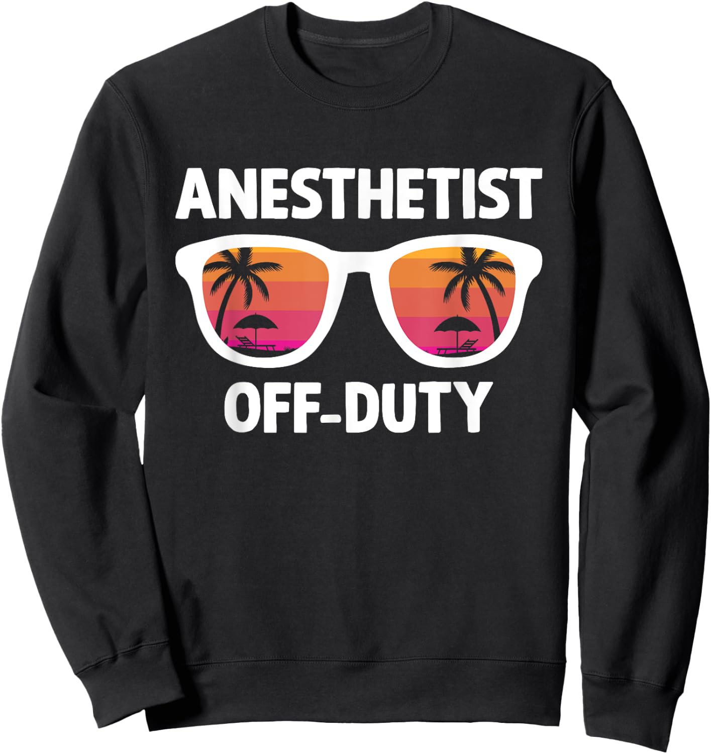 Anesthetist Off Duty Crna Funny Registered Nurse Anethetist Sweatshirt - Sweatshirt | Black