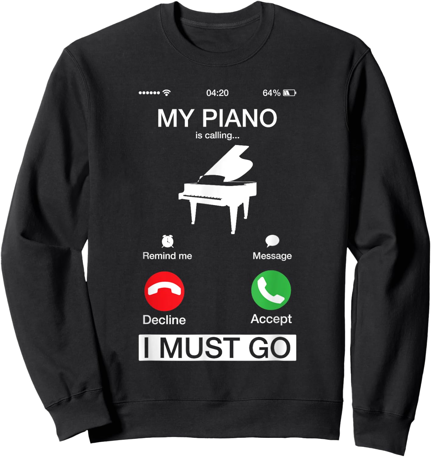 My Piano Is Calling And I Must Go Funny Phone Screen Sweatshirt - Sweatshirt | Black