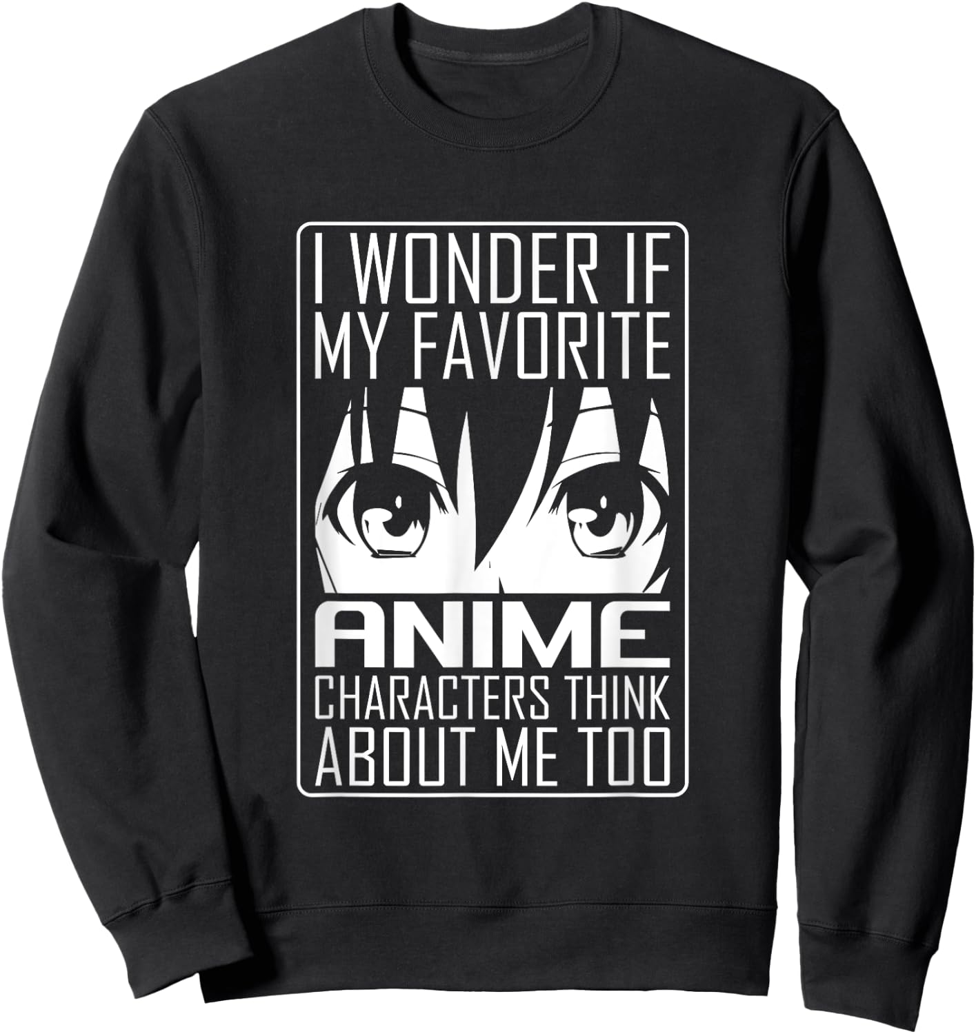 Anime Japanese Manga Kawaii I wonder if Anime Characters Me Sweatshirt - Sweatshirt | Black