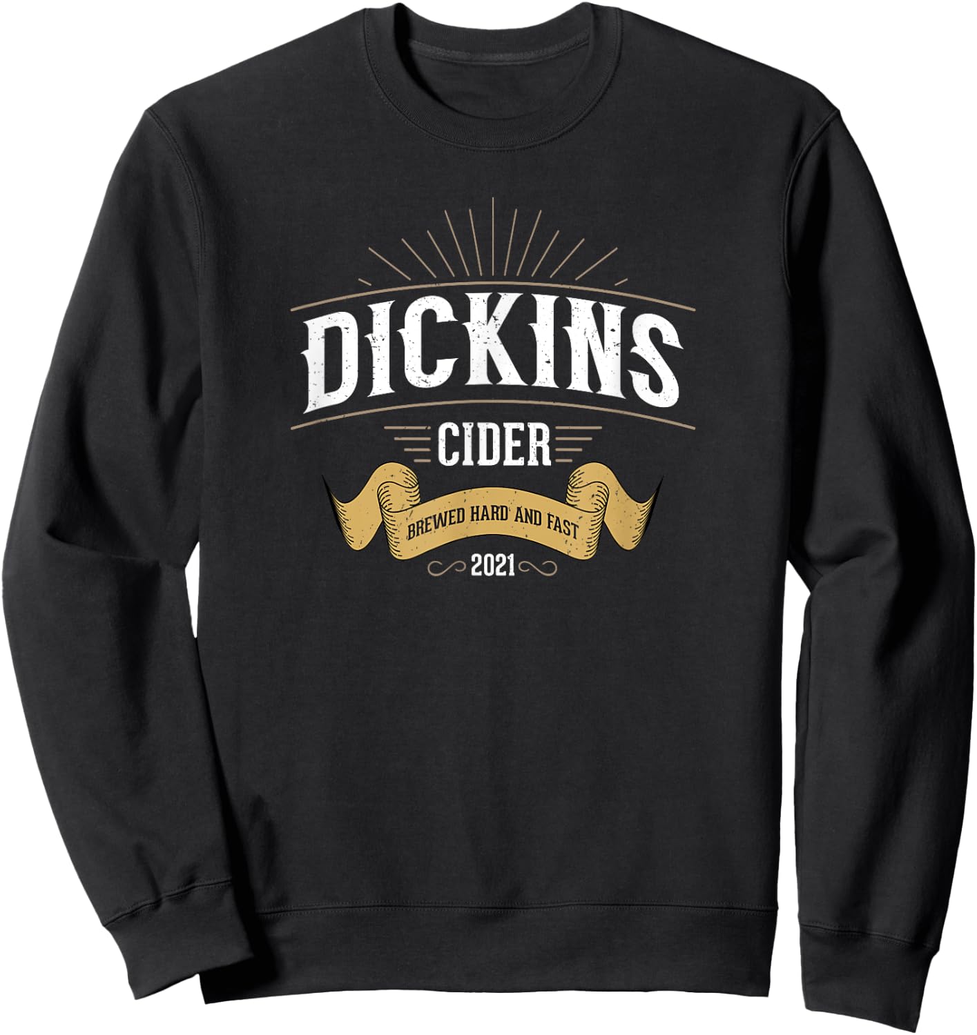 Dickins Cider Funny Gag Gift Dirty Booze Joke Whiskey Lover Sweatshirt - Sweatshirt | Black