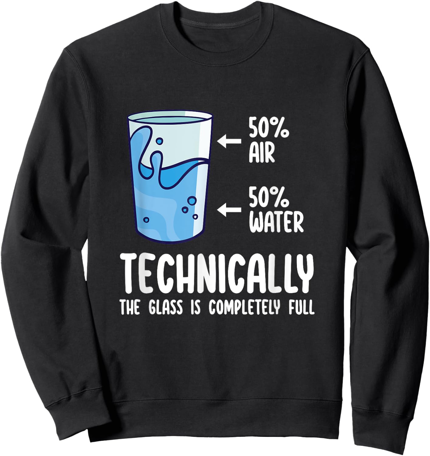 Technically The Glass Is Completely Full Shirt Funny Science Sweatshirt - Sweatshirt | Black