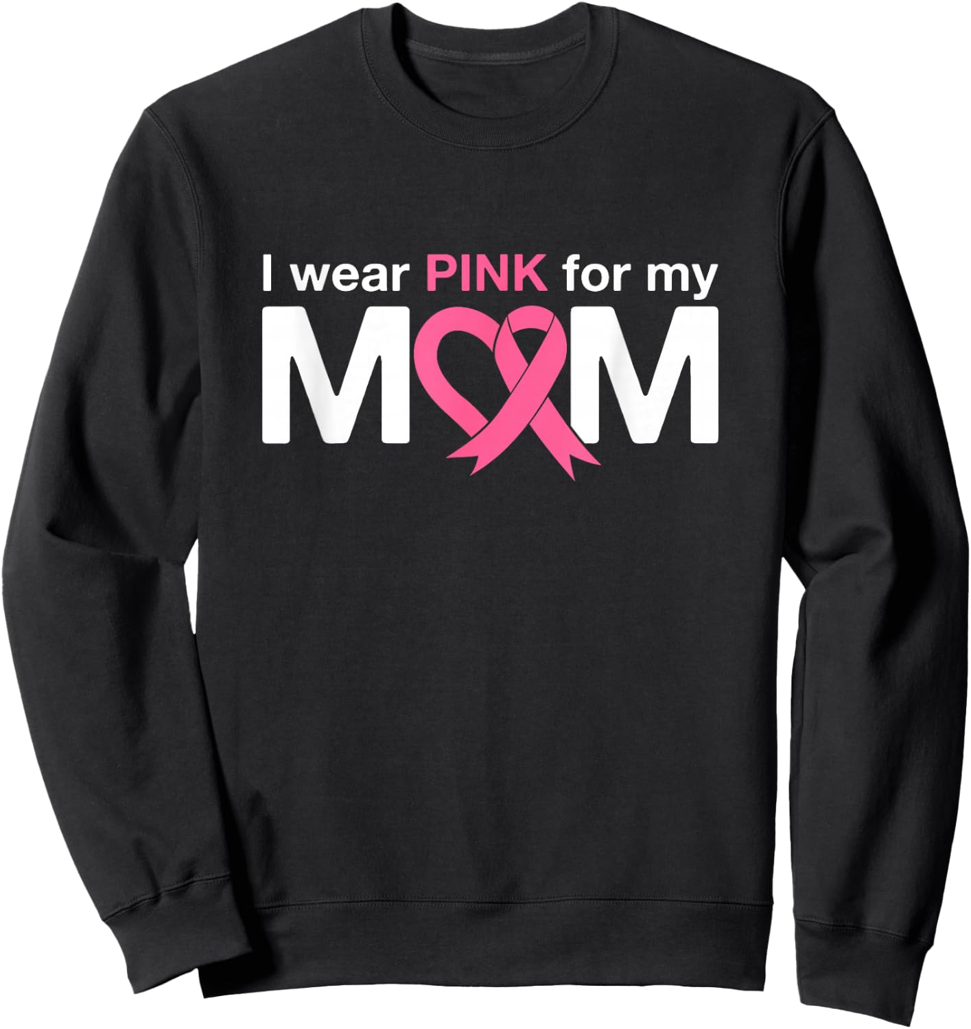 I Wear Pink For My Mom Sweatshirt - Sweatshirt | Black