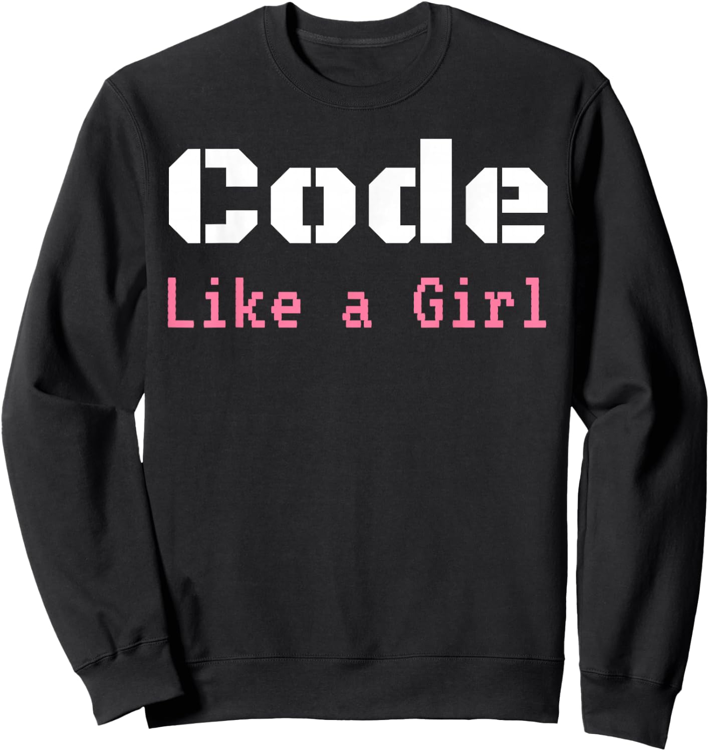 Code Like A Girl Programming Computer Science Apparel Sweatshirt - Sweatshirt | Black