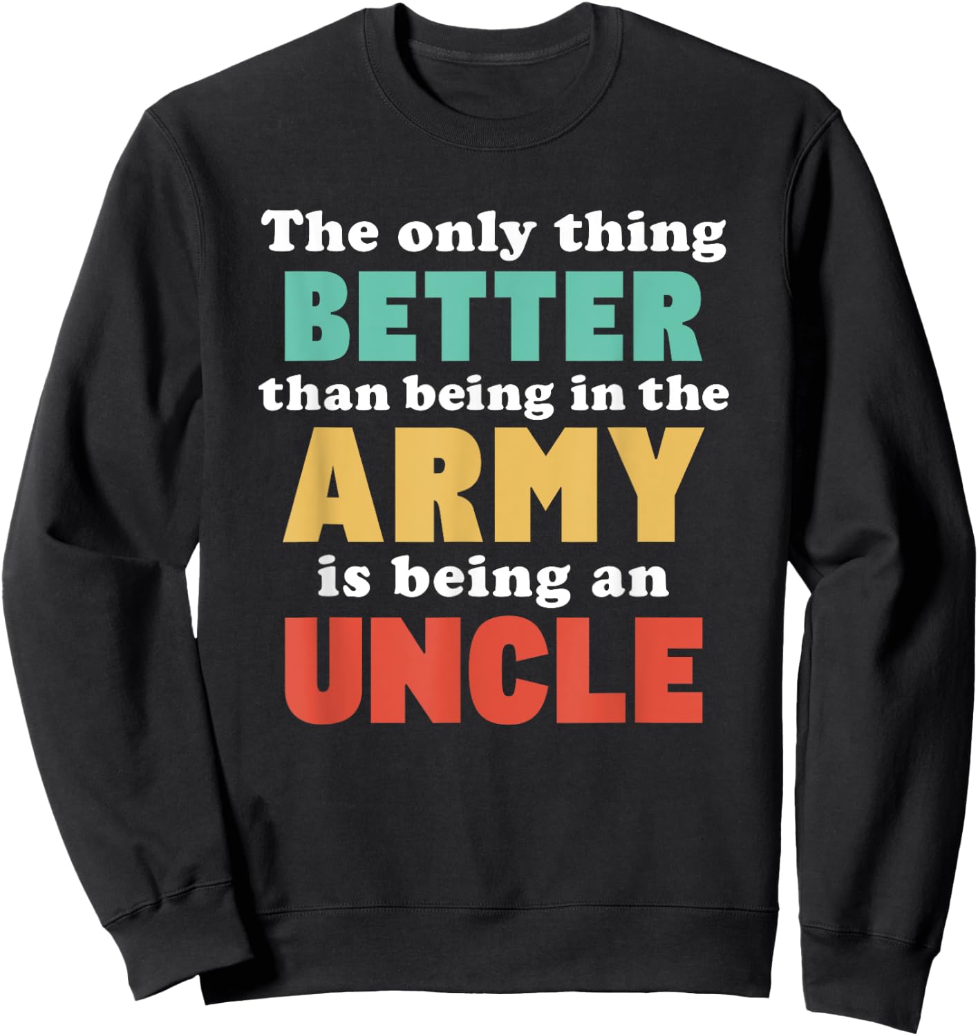 I'm An Uncle and in the Army Funny Uncle from Niece Nephew Sweatshirt - Sweatshirt | Black