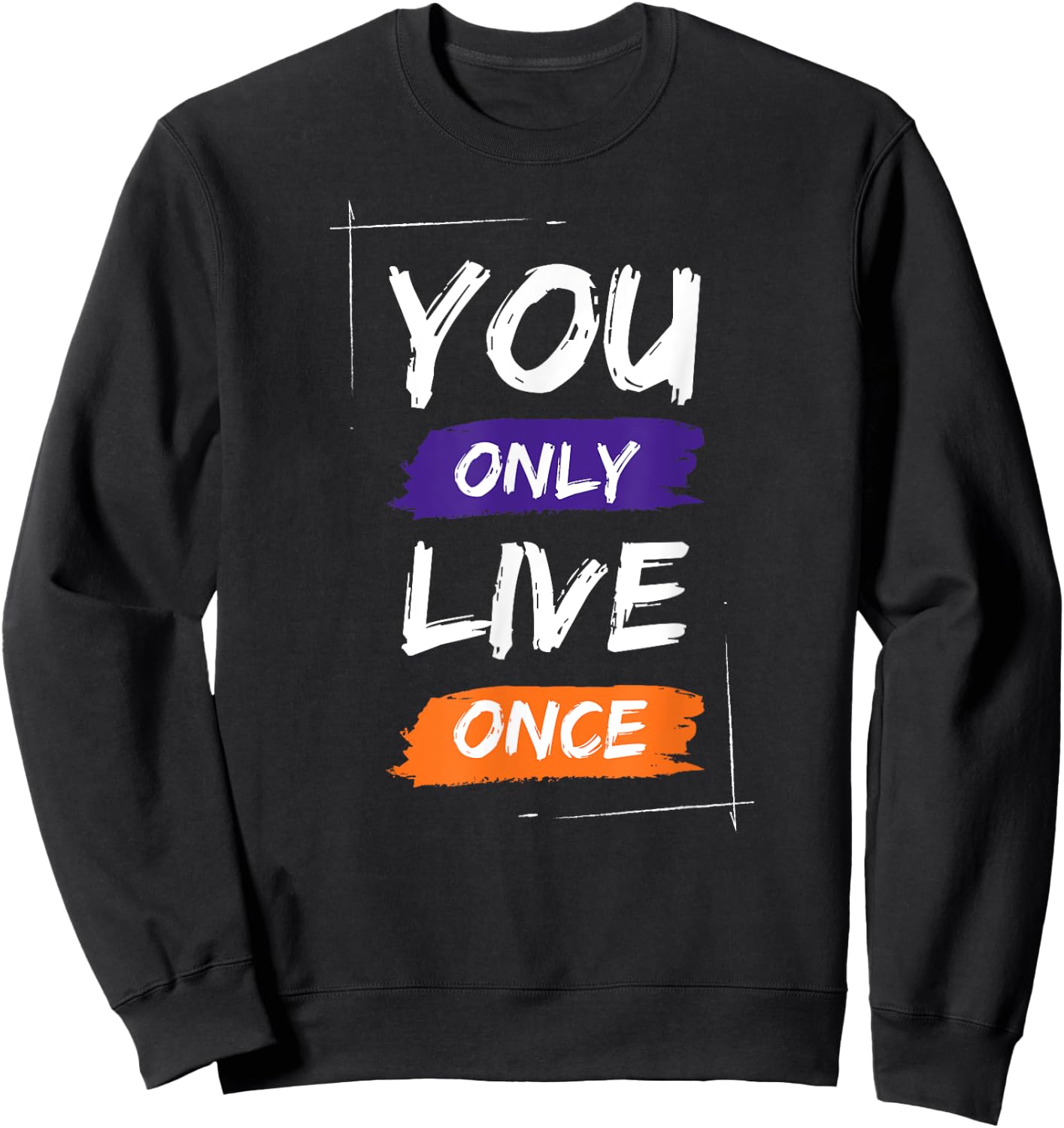 You Only Live Once Cool Retro Sarcastic Graphic Funny Sweatshirt - Sweatshirt | Black